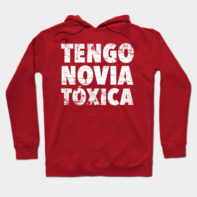 Tengo novia toxica - vintage design Hoodie by verde